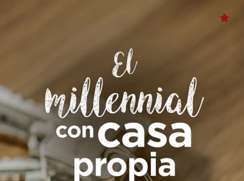 El Millennial con Casa Propia